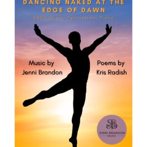 Dancing Naked at the Edge of Dawn for SSAA choir, percussion, piano