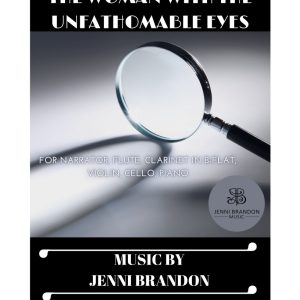 The Woman with the Unfathomable Eyes for Narrator, Flute, Clarinet in B-flat, Violin, Cello, Piano