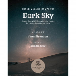 Death Valley Symphony: Dark Sky for Chamber Choir, SATB Choir, Marimba Quartet, Percussion Ensemble, Piano