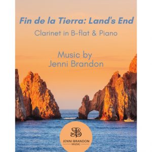 Fin de la Tierra: Land's End Concerto for Clarinet in B-Flat and Piano