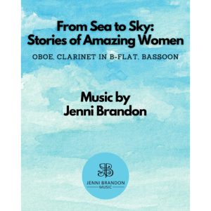 From Sea to Sky: Stories of Amazing Women for Oboe, Clarinet in B-flat, and Bassoon