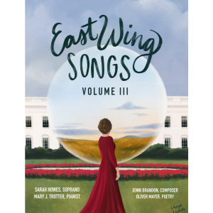 East Wing Songs Volume III: Celebrating the First Ladies of the United States
