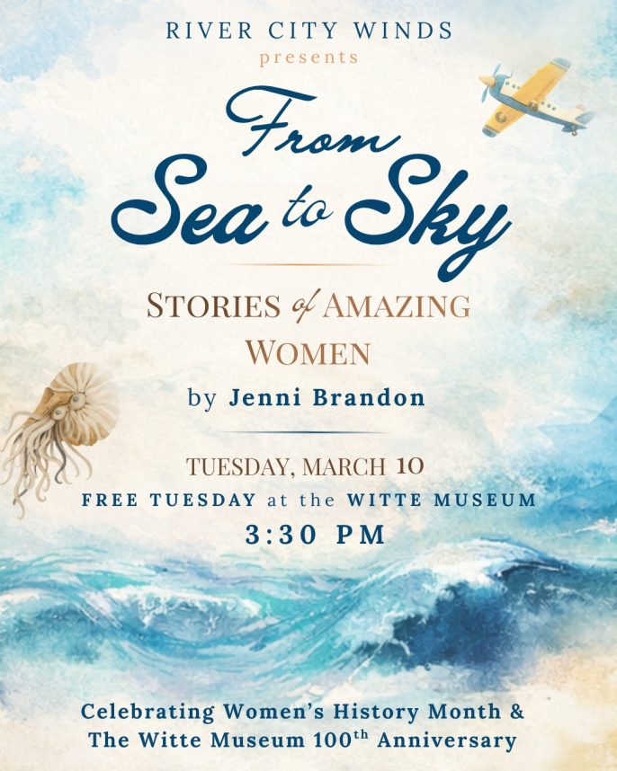 River City Winds gives world premiere of new version of “From Sea to Sky: Stories of Amazing Women” at The Witte Museum on March 10